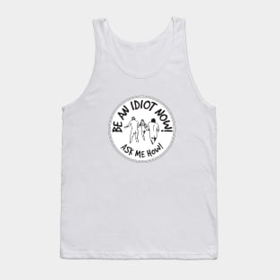 Idiot Tank Top